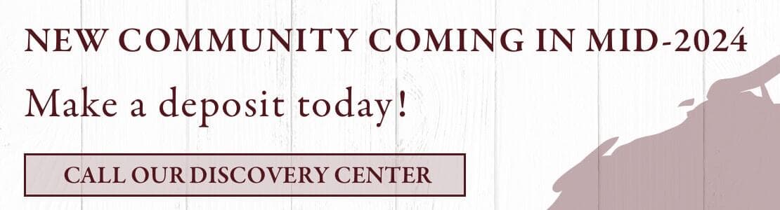 New community coming in mid-2024. Make a deposit today! Call our Discovery Center
